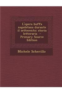 L'opera buffa napoletana durante il settecento; storia letteraria