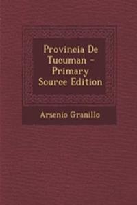 Provincia de Tucuman - Primary Source Edition