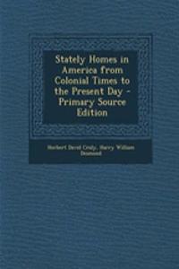 Stately Homes in America from Colonial Times to the Present Day
