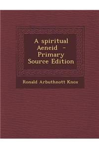 A Spiritual Aeneid - Primary Source Edition