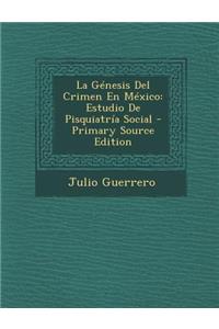 La Génesis Del Crimen En México