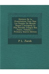 Histoire de La Prostitution Chez Tous Les Peuples Du Monde