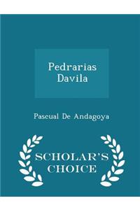 Pedrarias Davila - Scholar's Choice Edition