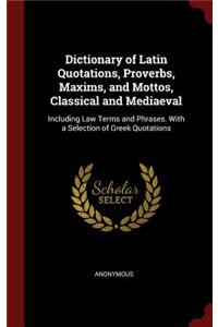 Dictionary of Latin Quotations, Proverbs, Maxims, and Mottos, Classical and Mediaeval