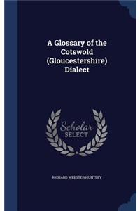 A Glossary of the Cotswold (Gloucestershire) Dialect
