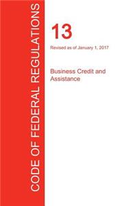 CFR 13, Business Credit and Assistance, January 01, 2017 (Volume 1 of 1)