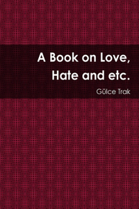 A Book on Love, Hate and etc.