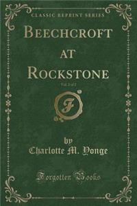 Beechcroft at Rockstone, Vol. 2 of 2 (Classic Reprint)
