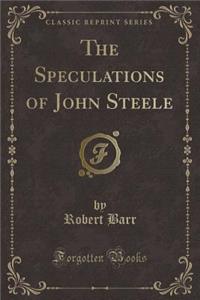 The Speculations of John Steele (Classic Reprint)