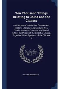Ten Thousand Things Relating to China and the Chinese