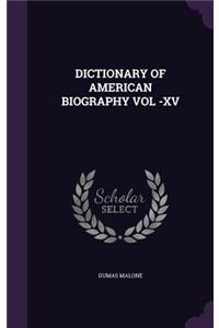 Dictionary of American Biography Vol -XV