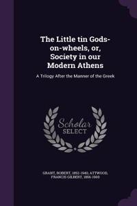 The Little tin Gods-on-wheels, or, Society in our Modern Athens