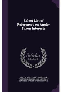 Select List of References on Anglo-Saxon Interests