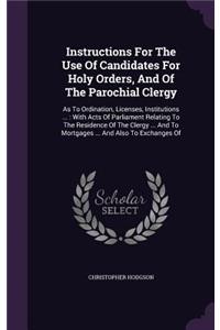 Instructions For The Use Of Candidates For Holy Orders, And Of The Parochial Clergy