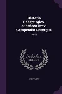 Historia Habspurgico-austriaca Brevi Compendio Descripta