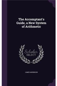The Accomptant's Guide, a New System of Arithmetic