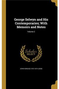 George Selwyn and His Contemporaries; With Memoirs and Notes; Volume 2