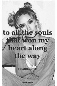 to all the souls that won my heart along the way