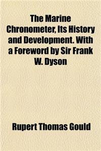 The Marine Chronometer, its History and Development. With a Foreword by Sir Frank W. Dyson