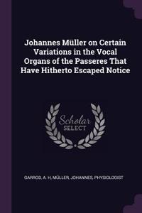 Johannes Müller on Certain Variations in the Vocal Organs of the Passeres That Have Hitherto Escaped Notice