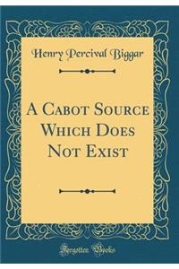 A Cabot Source Which Does Not Exist (Classic Reprint)