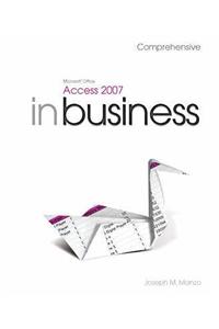 Microsoft Office Access 2007 in Business Core Comprehensive and Student Resource DVD