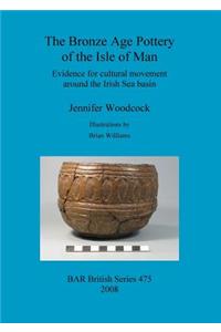 Bronze Age Pottery of the Isle of Man