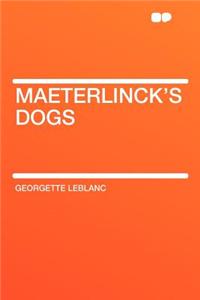 Maeterlinck's Dogs