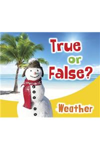 True or False? Weather