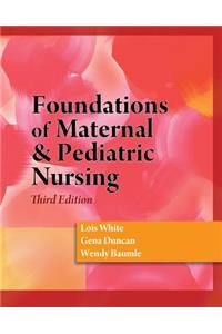 Foundations of Maternal & Pediatric Nursing