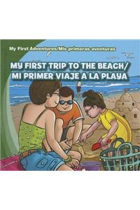 My First Trip to the Beach/Mi Primer Viaje a la Playa