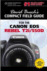 David Busch's Compact Field Guide for the Canon EOS Rebel T2i/550D