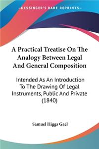 Practical Treatise On The Analogy Between Legal And General Composition