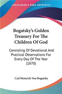 Bogatsky's Golden Treasury For The Children Of God