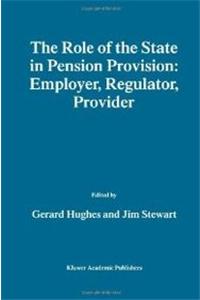 Role of the State in Pension Provision: Employer, Regulator, Provider