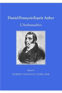 Daniel François-Esprit Auber: Lâ (Tm)Ambassadrice