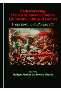 Rediscovering French Science-Fiction in Literature, Film and Comics