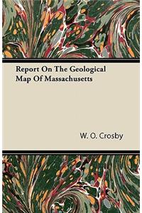 Report On The Geological Map Of Massachusetts