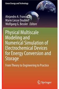 Physical Multiscale Modeling and Numerical Simulation of Electrochemical Devices for Energy Conversion and Storage