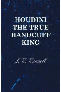 Houdini the True Handcuff King