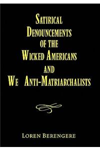 Satirical Denouncements of the Wicked Americans and We Anti-Matriarchalists