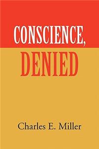 Conscience, Denied