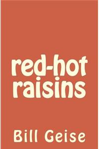 red-hot raisins