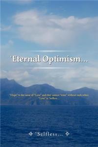 'Eternal Optimism...: Hope Is the Cause of Love and They Cannot Exist Without Each Other; Love Is 'Selfless...