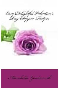 Easy Delightful Valentine's Day Supper Recipes