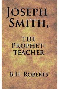 Joseph Smith, the Prophet-Teacher