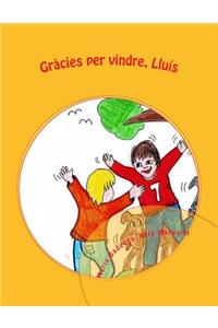 Gracies per vindre, Lluis