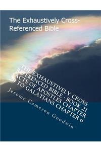 Exhaustively Cross-Referenced Bible - Book 21 - Acts Of Apostles Chapter 20 To Galatians Chapter 6