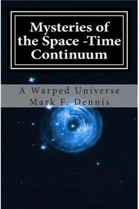 Mysteries of the Space -Time Continuum