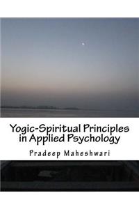 Yogic-Spiritual Principles in Applied Psychology